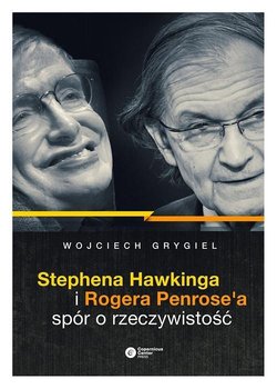 Stephena Hawkinga i Rogera Penrose'a spór o rzeczywistość nowy poręczny format - Grygiel Wojciech