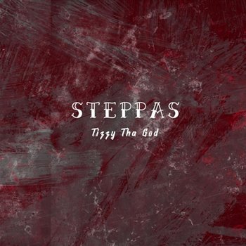 Steppas - Tizzy Tha God