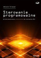Sterowanie programowalne. Od mikrokontrolera do sterownika PLC Krieser Witold