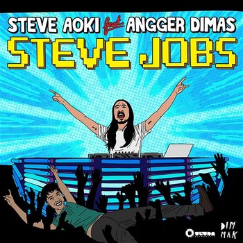 Steve Jobs - Steve Aoki feat. Angger Dimas
