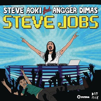 Steve Jobs - Steve Aoki feat. Angger Dimas