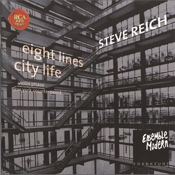 Steve Reich: City Life / 8 Lines - Ensemble Modern