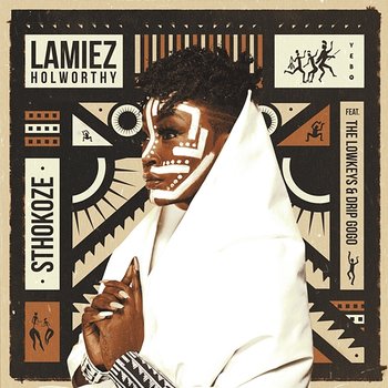 Sthokoze - Lamiez Holworthy feat. The Lowkeys, Drip Gogo