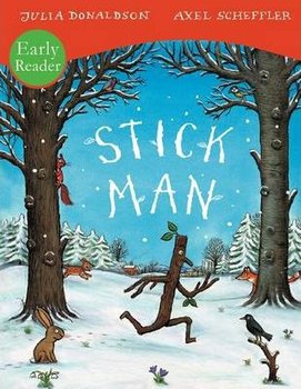 Stick Man Early Reader - Donaldson Julia