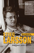 Stieg Larsson. Dziennikarz, pisarz, idealista - Pettersson Jan-Erik