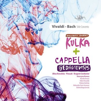 Stile Concerto - Cappella Gedanensis, Kulka Konstanty Andrzej