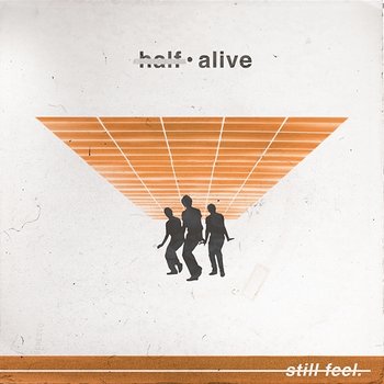 still feel. - half·alive