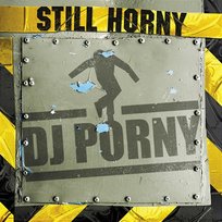 Still Horny DJ Porny