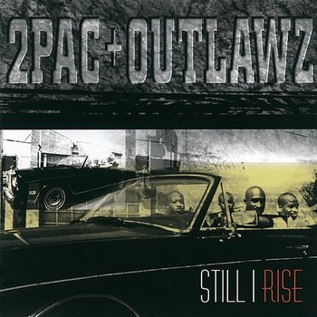 Still I Rise - 2Pac + Outlawz