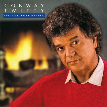 Still In Your Dreams - Conway Twitty