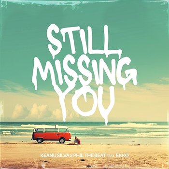 Still Missing You - Keanu Silva, Phil The Beat feat. Ekko