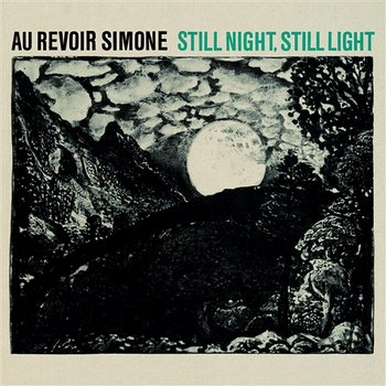 Still Night, Still Light - Au Revoir Simone