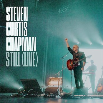 Still - Steven Curtis Chapman