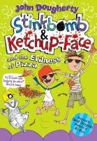 Stinkbomb and Ketchup-Face and the Evilness of Pizza - Dougherty John