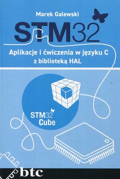 STM32. Aplikacje i ćwiczenia w języku C z biblioteką HAL - Galewski Marek