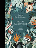 Sto lat samotności (wydanie ilustrowane)&nbsp;-&nbsp;Marquez Gabriel Garcia