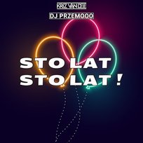 Sto Lat Sto Lat ! Dj Przemooo, KriZ Van Dee