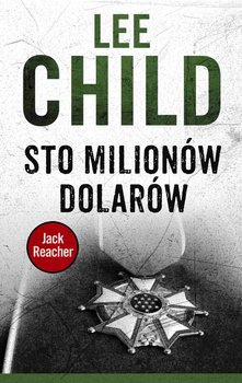 Sto milionów dolarów. Jack Reacher. Tom 21 - Child Lee