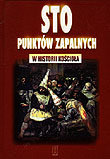 Sto Punktów Zapalnych w Historii Kościoła Opracowanie zbiorowe