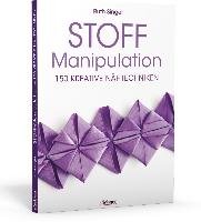 Stoff-Manipulation - 150 kreative Nähtechniken - Singer Ruth