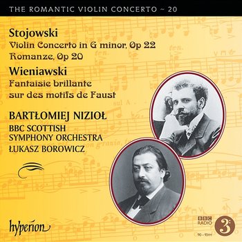 Stojowski & Wieniawski: Violin Concertos (Hyperion Romantic Violin Concerto 20) - Bartłomiej Nizioł, BBC Scottish Symphony Orchestra, Łukasz Borowicz