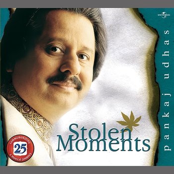 Stolen Moments - Pankaj Udhas