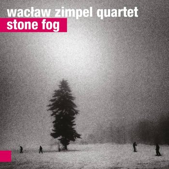 Stone Fog - Wacław Zimpel Quartet