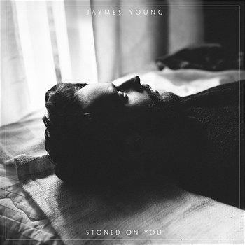 Stoned on You - Jaymes Young