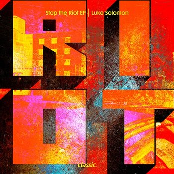 Stop The Riot - Luke Solomon