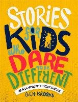 Stories for Kids Who Dare to be Different - Brooks Ben