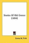 Stories of Old Greece (1894) - Firth Emma M.