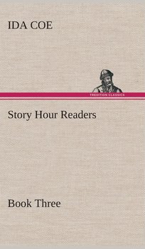 Story Hour Readers - Book Three - Coe Ida