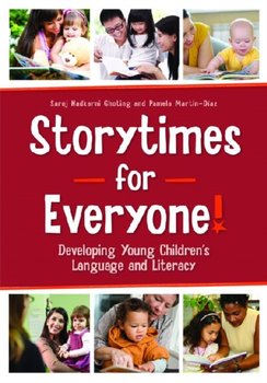 Storytimes for Everyone!: Developing Young Children's Language and Literacy - Ghoting Saroj Nadkarni, Martin-Diaz Pamela