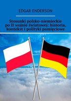 Stosunki polsko-niemieckie po II wojnie światowej: historia, kontekst i polityki pamięciowe - ebook epub