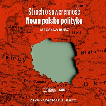 Strach o suwerenność. Nowa polska polityka - audiobook - Kuisz Jarosław