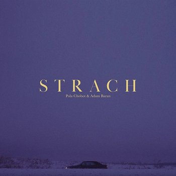 Strach - Pola Chobot & Adam Baran