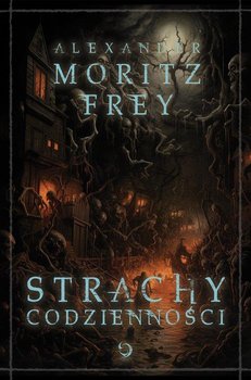 Strachy codzienności - Alexander Moritz Frey