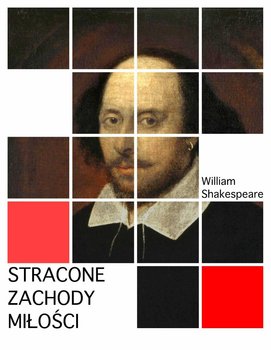 Stracone zachody miłości - Shakespeare William