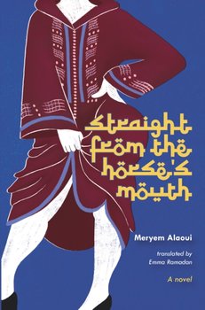 Straight From The Horses Mouth: A Novel - Meryem Alaoui