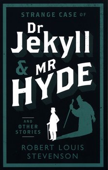 Strange Case of Dr Jekyll and Mr Hyde and Other Stories - Stevenson Robert Louis