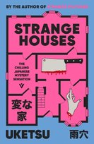 Strange Houses : The Chilling Japanese Mystery Sensation Uketsu