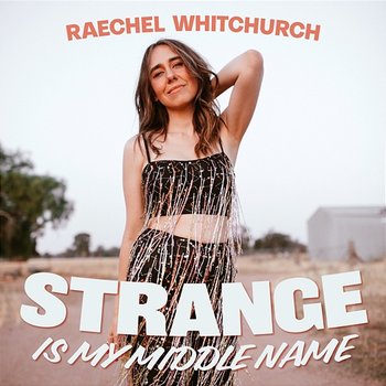 Strange Is My Middle Name - Raechel Whitchurch