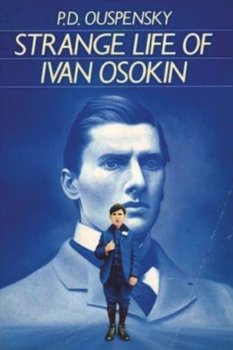 Strange Life of Ivan Osokin - Ouspensky P. D.