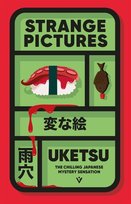 Strange Pictures: The Chilling Japanese Mystery Sensation Uketsu