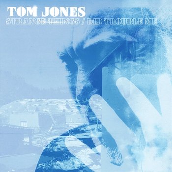 Strange Things / Did Trouble Me - Tom Jones