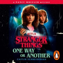 Stranger Things: One Way or Another - audiobook Caitlin Schneiderhan