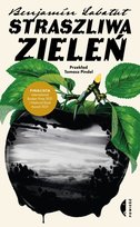 Straszliwa zieleń Benjamin Labatut