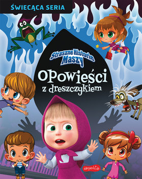 Straszne historie Maszy. Opowieści z dreszczykiem - Żmichowska Beata