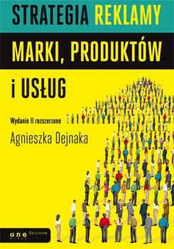 Strategia reklamy marki, produktów i usług - Dejnaka Agnieszka