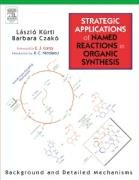 Strategic Applications of Named Reactions in Organic Synthesis - Kurti Laszlo, Czako Barbara